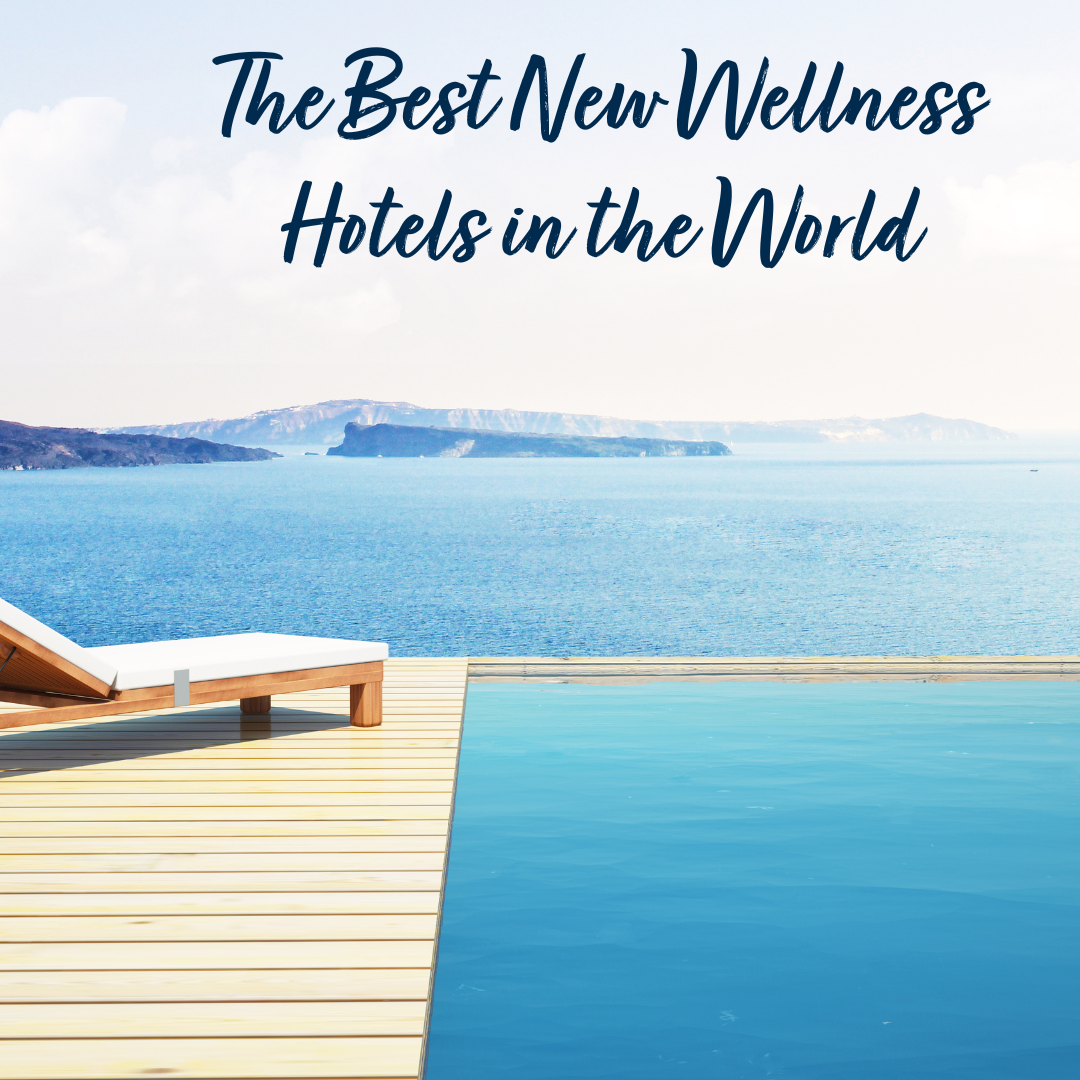 Best New Wellness Hotels